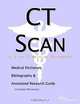 Ct Scan: A Medical Dictionary, Bibliography, and Research Guide to Internet References, Icon Health Publications 