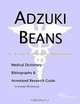 Adzuki Beans: A Medical Dictionary, Bibliography, and Annotated Research Guide to Internet References, Icon Health Publications 