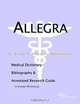 Allegra: A Medical Dictionary, Bibliography, and Annotated Research Guide to Internet References, Icon Health Publications 
