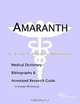 Amaranth: A Medical Dictionary, Bibliography, and Annotated Research Guide to Internet References, Icon Health Publications 