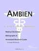 Ambien: A Medical Dictionary, Bibliography, and Annotated Research Guide to Internet References, Icon Health Publications 