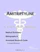 Amitriptyline: A Medical Dictionary, Bibliography, and Annotated Research Guide to Internet References, Icon Health Publications 