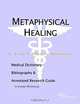 Metaphysical Healing: A Medical Dictionary, Bibliography, and Annotated Research Guide to Internet References, Icon Health Publications 