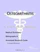 Osteoarthritis: A Medical Dictionary, Bibliography, and Annotated Research Guide to Internet References, Icon Health Publications 