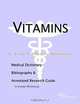 Vitamins: A Medical Dictionary, Bibliography, and Annotated Research Guide to Internet References, Icon Health Publications 