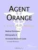 Agent Orange: A Medical Dictionary, Bibliography, and Annotated Research Guide to Internet References, Icon Health Publications 