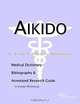 Aikido: A Medical Dictionary, Bibliography, and Annotated Research Guide to Internet References, Icon Health Publications 