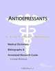Antidepressants: A Medical Dictionary, Bibliography, and Annotated Research Guide to Internet References, Icon Health Publications 