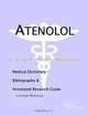 Atenolol: A Medical Dictionary, Bibliography, and Annotated Research Guide to Internet References, Icon Health Publications 