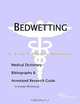 Bedwetting: A Medical Dictionary, Bibliography, and Annotated Research Guide to Internet References, Icon Health Publications 