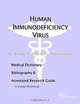 Human Immunodeficiency Virus: A Medical Dictionary, Bibliography, and Annotated Research Guide to Internet References, Icon Health Publications 