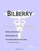 Bilberry: A Medical Dictionary, Bibliography, and Annotated Research Guide to Internet References, Icon Health Publications 