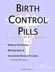 Birth Control Pills: A Medical Dictionary, Bibliography, and Annotated Research Guide to Internet References, Icon Health Publications 