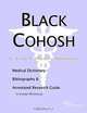 Black Cohosh: A Medical Dictionary, Bibliography, and Annotated Research Guide to Internet References, Icon Health Publications 