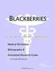 Blackberries: A Medical Dictionary, Bibliography, and Annotated Research Guide to Internet References, Icon Health Publications 