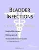Bladder Infections: A Medical Dictionary, Bibliography, and Annotated Research Guide to Internet References, Icon Health Publications 