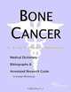 Bone Cancer: A Medical Dictionary, Bibliography, and Annotated Research Guide to Internet References, Icon Health Publications 