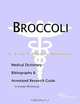 Broccoli: A Medical Dictionary, Bibliography, and Annotated Research Guide to Internet References, Icon Health Publications 