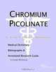 Chromium Picolinate: A Medical Dictionary, Bibliography, and Annotated Research Guide to Internet References, Icon Health Publications 
