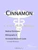 Cinnamon: A Medical Dictionary, Bibliography, and Annotated Research Guide to Internet References, Icon Health Publications 