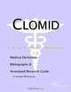 Clomid: A Medical Dictionary, Bibliography, and Annotated Research Guide to Internet References, Icon Health Publications 