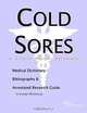 Cold Sores: A Medical Dictionary, Bibliography, and Annotated Research Guide to Internet References, Icon Health Publications 