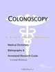 Colonoscopy: A Medical Dictionary, Bibliography, and Annotated Research Guide to Internet References, Icon Health Publications 