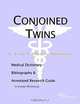 Conjoined Twins: A Medical Dictionary, Bibliography, and Annotated Research Guide to Internet References, Icon Health Publications 