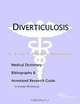 Diverticulosis: A Medical Dictionary, Bibliography, and Annotated Research Guide to Internet References, Icon Health Publications 