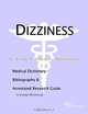 Dizziness: A Medical Dictionary, Bibliography, and Annotated Research Guide to Internet References, Icon Health Publications 