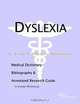 Dyslexia: A Medical Dictionary, Bibliography, and Annotated Research Guide to Internet References, Icon Health Publications 