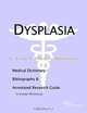 Dysplasia: A Medical Dictionary, Bibliography, and Annotated Research Guide to Internet References, Icon Health Publications 