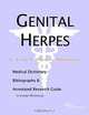 Genital Herpes: A Medical Dictionary, Bibliography, and Annotated Research Guide to Internet References, Icon Health Publications 