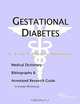 Gestational Diabetes: A Medical Dictionary, Bibliography, and Annotated Research Guide to Internet References, Icon Health Publications 