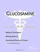 Glucosamine: A Medical Dictionary, Bibliography, and Annotated Research Guide to Internet References, Icon Health Publications 