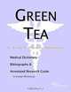 Green Tea: A Medical Dictionary, Bibliography, and Annotated Research Guide to Internet References, Icon Health Publications 