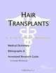 Hair Transplants: A Medical Dictionary, Bibliography, and Annotated Research Guide to Internet References, Icon Health Publications 