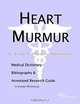Heart Murmur: A Medical Dictionary, Bibliography, and Annotated Research Guide to Internet References, Icon Health Publications 