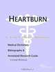 Heartburn: A Medical Dictionary, Bibliography, and Annotated Research Guide to Internet References, Icon Health Publications 