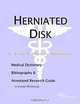 Herniated Disk: A Medical Dictionary, Bibliography, and Annotated Research Guide to Internet References, Icon Health Publications 