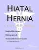 Hiatal Hernia: A Medical Dictionary, Bibliography, and Annotated Research Guide to Internet References, Icon Health Publications 
