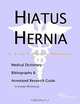 Hiatus Hernia: A Medical Dictionary, Bibliography, and Annotated Research Guide to Internet References, Icon Health Publications 