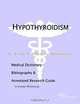 Hypothyroidism: A Medical Dictionary, Bibliography, and Annotated Research Guide to Internet References, Icon Health Publications 