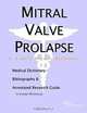 Mitral Valve Prolapse - A Medical Dictionary, Bibliography, and Annotated Research Guide to Internet, 