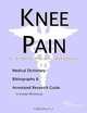 Knee Pain: A Medical Dictionary, Bibliography, and Annotated Research Guide to Internet References, Icon Health Publications 