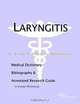 Laryngitis - A Medical Dictionary, Bibliography, and Annotated Research Guide to Internet References, 