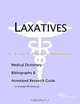 Laxatives - A Medical Dictionary, Bibliography, and Annotated Research Guide to Internet References, 