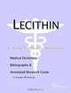 Lecithin - A Medical Dictionary, Bibliography, and Annotated Research Guide to Internet References, 