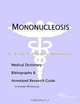 Mononucleosis - A Medical Dictionary, Bibliography, and Annotated Research Guide to Internet Referen, 