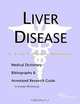 Liver Disease - A Medical Dictionary, Bibliography, and Annotated Research Guide to Internet Referen, 